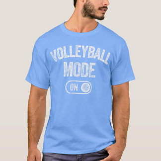 Volleyball Mode On Funny Spiker Gift Volleyball Pl T Shirt