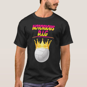 Volleyball Notorious D I G Quote Sarcastic T Shirt