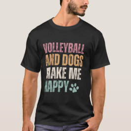 Volleyball och Hundar gör mig Lycklig rolig T Shirt