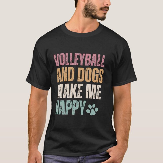 Volleyball och Hundar gör mig Lycklig rolig T Shirt (Framsida)