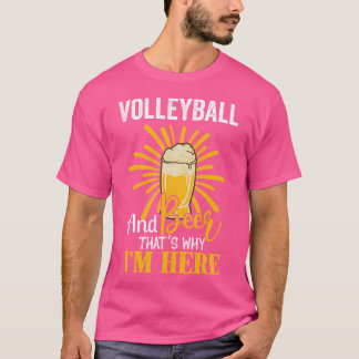Volleyball och öl är därför jag är här Volleyball T Shirt