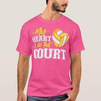 Volleyball Player Team My Heart Is On That Court  T Shirt
