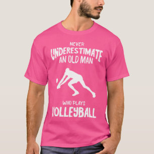 Volleyball Player underskattar aldrig Oldman Volle T Shirt