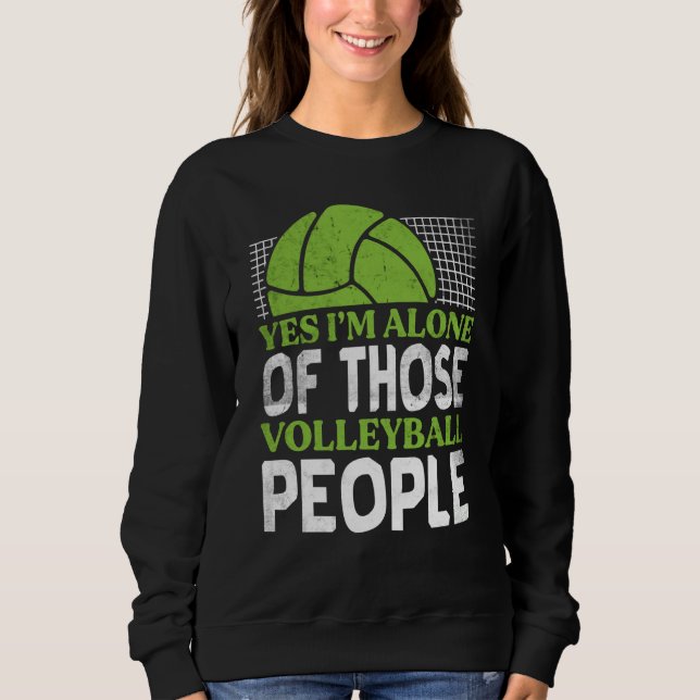 Volleyball Yes I'm Alone Of Those Volleyball Peopl T Shirt (Framsida)