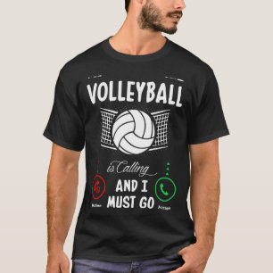 Volleyboll ringer och jag måste gå. t shirt