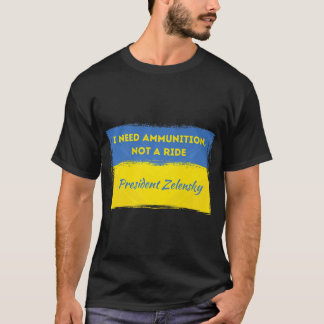 Volodymyr Zelensky I behöver Ammunition, inte ett T Shirt