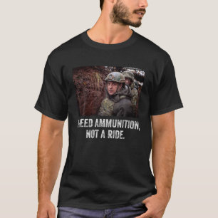 Volodymyr Zelensky I behöver ammunition, inte ride T Shirt
