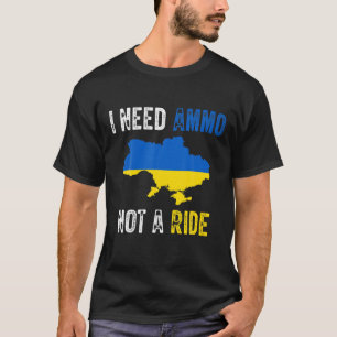 Volodymyr Zelensky I Need Ammo no a Ride, Ukraina T Shirt