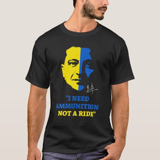 Volodymyr Zelensky President I Need Ammunition Not T Shirt (Framsida)