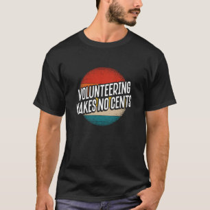 Volontärarbete ger inga Cents T Shirt