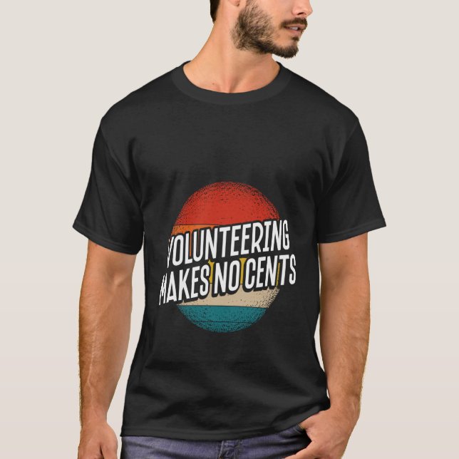 Volontärutskrift ger inga Cents T Shirt (Framsida)