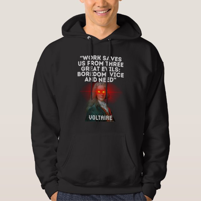 Voltaire Quote Work Saves Us From Three Great Evil Hoodie (Framsida)