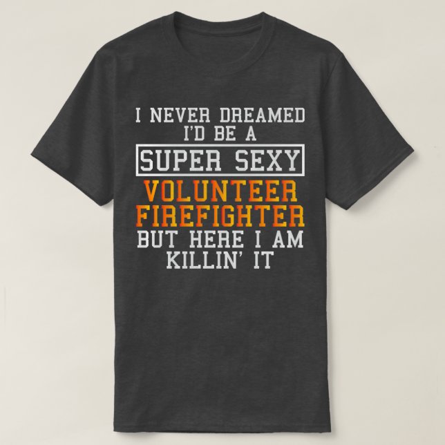 Volunr Firefighter har aldrig drömt T Shirt (Design framsida)