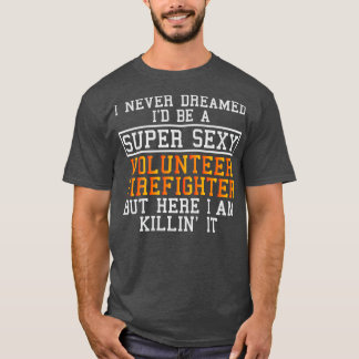 Volunr Firefighter har aldrig drömt T Shirt