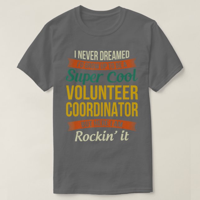 Volunteer Coordinator Funny Appreciation Gifts  T Shirt (Design framsida)