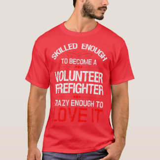 Volunteer Firefighter T ShirtTShirt T Shirt