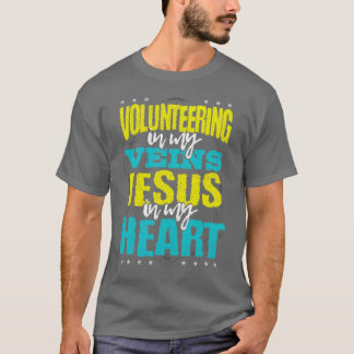 Volunteer Gift Volunteering är i min veins Jesus T Shirt