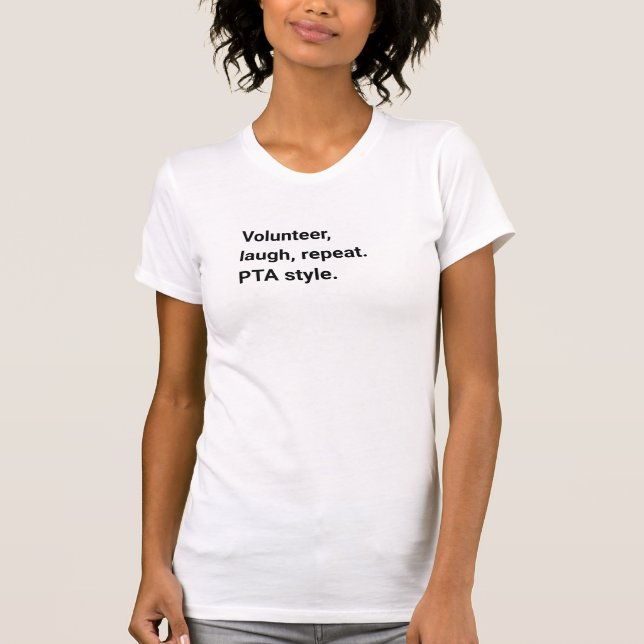 Volunteer, Laugh, Repeat. PTA Stil T Shirt (Framsida)