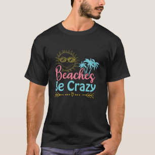 Vomens Cute Funny Beacher BE Crazy Cruise Summer V T Shirt