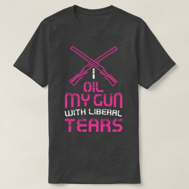 Vomens I olja mina vapen med tårar Funny Gun T Shirt (Design framsida)