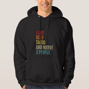 Vomens jag gillar Beer Tacos och kanske 3 personer Hoodie