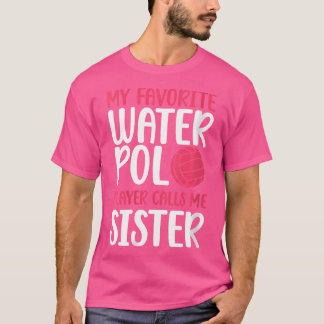 Vomens My Favorite Vatten Polo Player Sister Vatte T Shirt