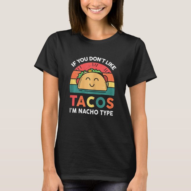 Vomens Taco Funny om du inte gillar Tacos.. T Shirt (Framsida)