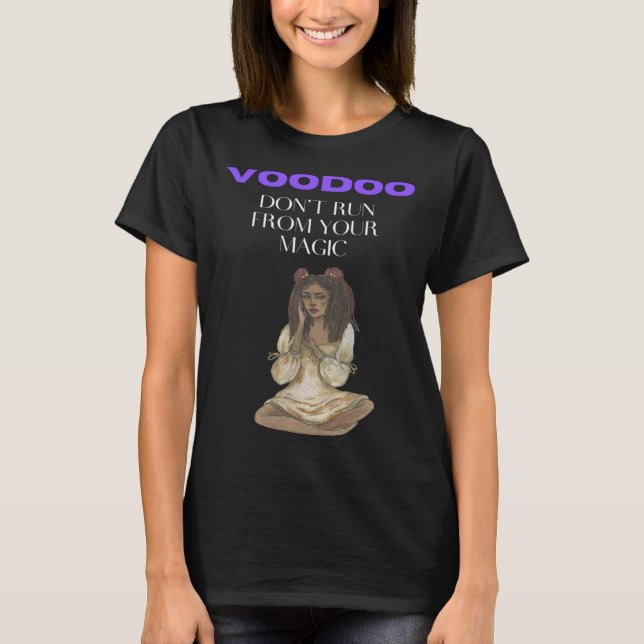 Voodoo, inte Springa från din magi T Shirt (Framsida)