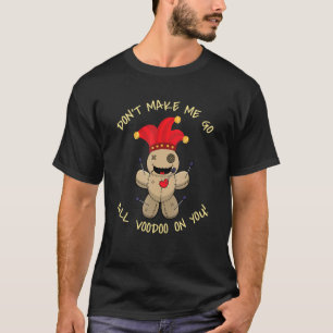 Voodoo On You I Voodoo Doll Occult Witchcraft Blac T Shirt