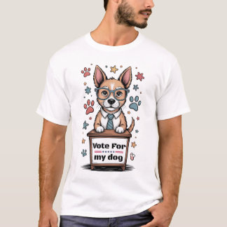 Vote for My Dog – Funny Hand-Drawn Dog Lover T Shirt