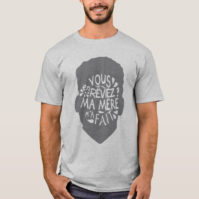 vous_en_reviez_ma_mere_fait_citation_23901 t shirt (Framsida)
