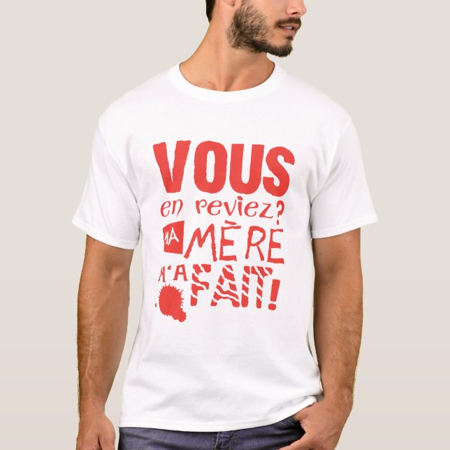 vous en reviez ma mere fait citation humour t shirt (Framsida)