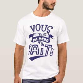 vous en reviez ma mere fait citation slogan humori t shirt