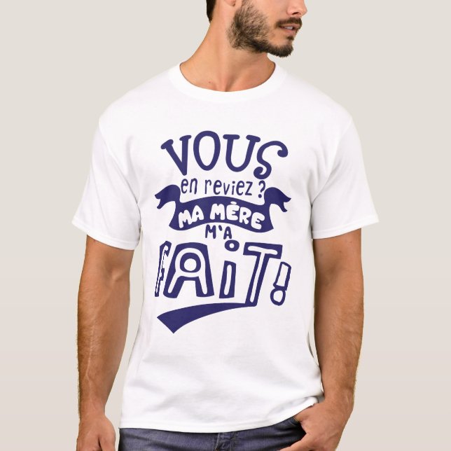 vous en reviez ma mere fait citation slogan humori t shirt (Framsida)