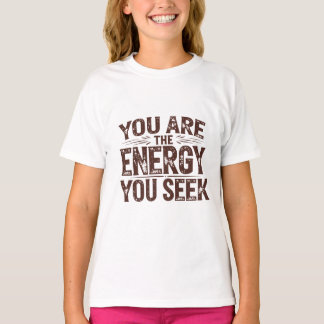 Vous êtes l'énergie que vous recherchez t shirt