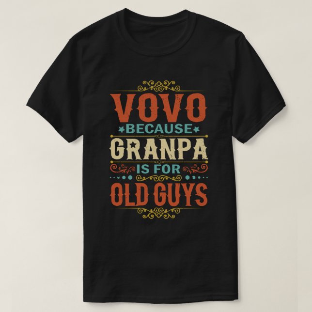 Vovo Because Grandpa is for Old Guys Father's Day T Shirt (Design framsida)