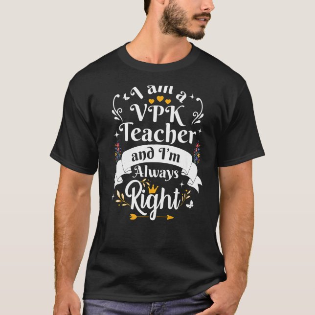 VPK Teacher Alltid Höger Frivillig Prekindergarten T Shirt (Framsida)