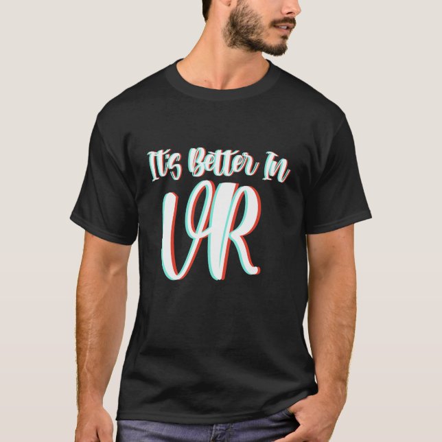 VR t shirt, det är bättre i virtuell verklighet oc T Shirt (Framsida)