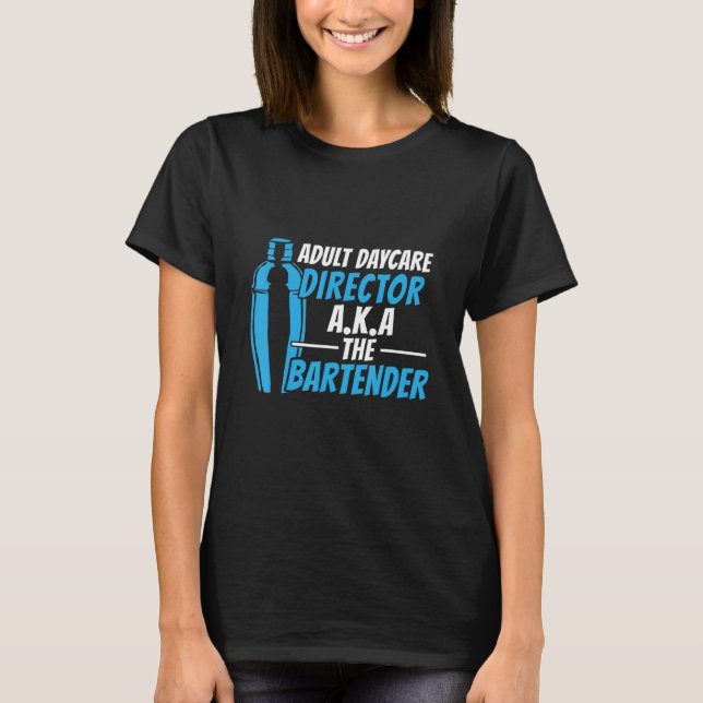 Vuxen Daycare A K A Bartender T Shirt (Framsida)