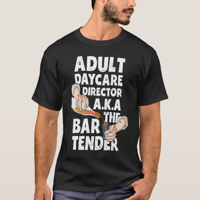 Vuxen Daycare Director Aka Bartender Bartendi T Shirt (Framsida)