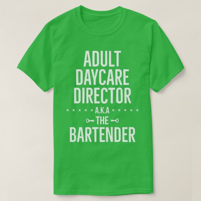 Vuxen Daycare Director AKA Bartender Mixologis T Shirt (Design framsida)