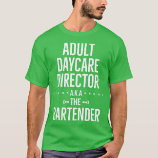 Vuxen Daycare Director AKA Bartender Mixologis T Shirt