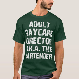Vuxen Daycare Director AKA Pub Tender 1 T Shirt