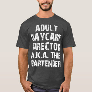 Vuxen Daycare Director AKA Pub Tender 3 T Shirt