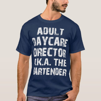 Vuxen Daycare Director AKA Pub Tender 5 T Shirt
