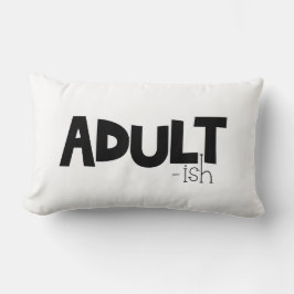 Vuxen-ish Black & White Funny Quote Say Lumbarkudde