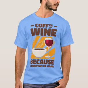 Vuxen Kaffe Vin Adulting Drinking T Shirt