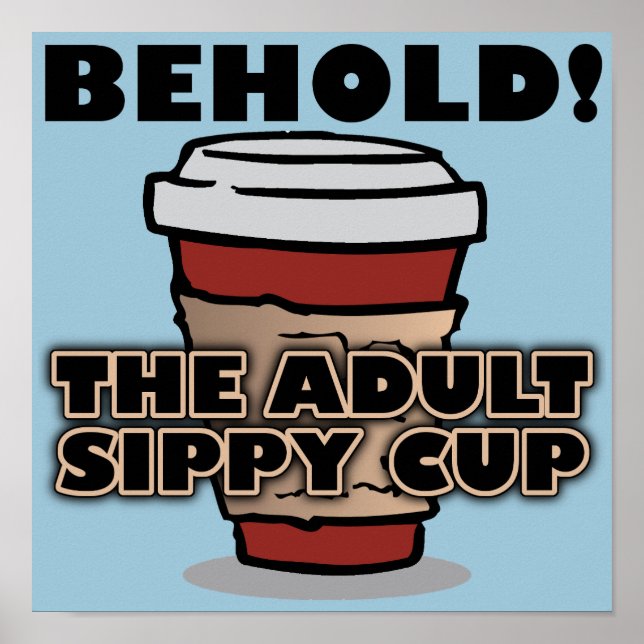 Vuxen Sippy Kopp Coffee Funny Poster Sign (Framsidan)