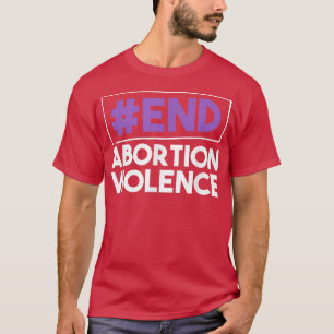 Vuxen Sluta med abort Våld Feminism Kvinnors Höger T Shirt