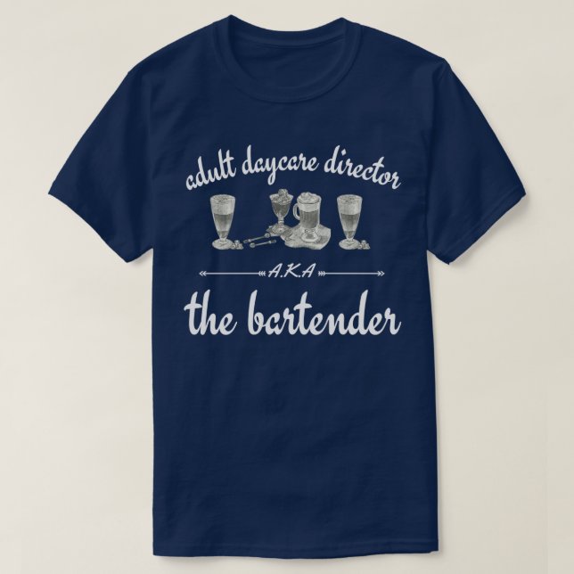 Vuxens chef för dagvård AKA, bartender 19 T Shirt (Design framsida)